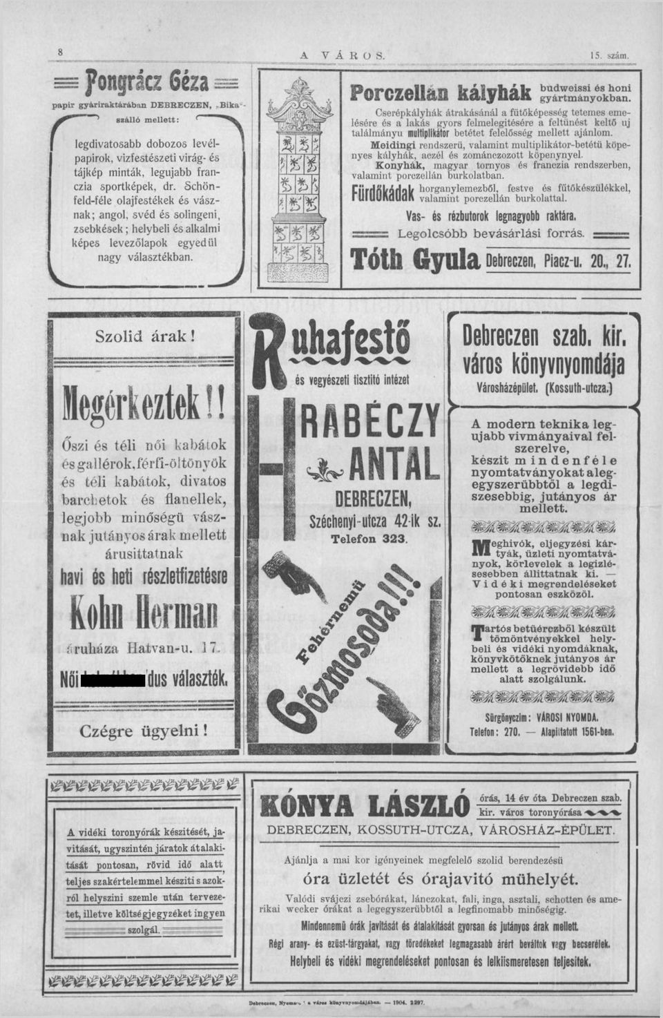 Prczellan kályhák SSSáZÜZ Cserépkályhák átrakásánál a fütőképesség tetemes emelésére és a lakás gyrs felmelegítésére a feltűnést keltő uj találmányú multlpllkátr betétet felelősség mellett ajánlm.