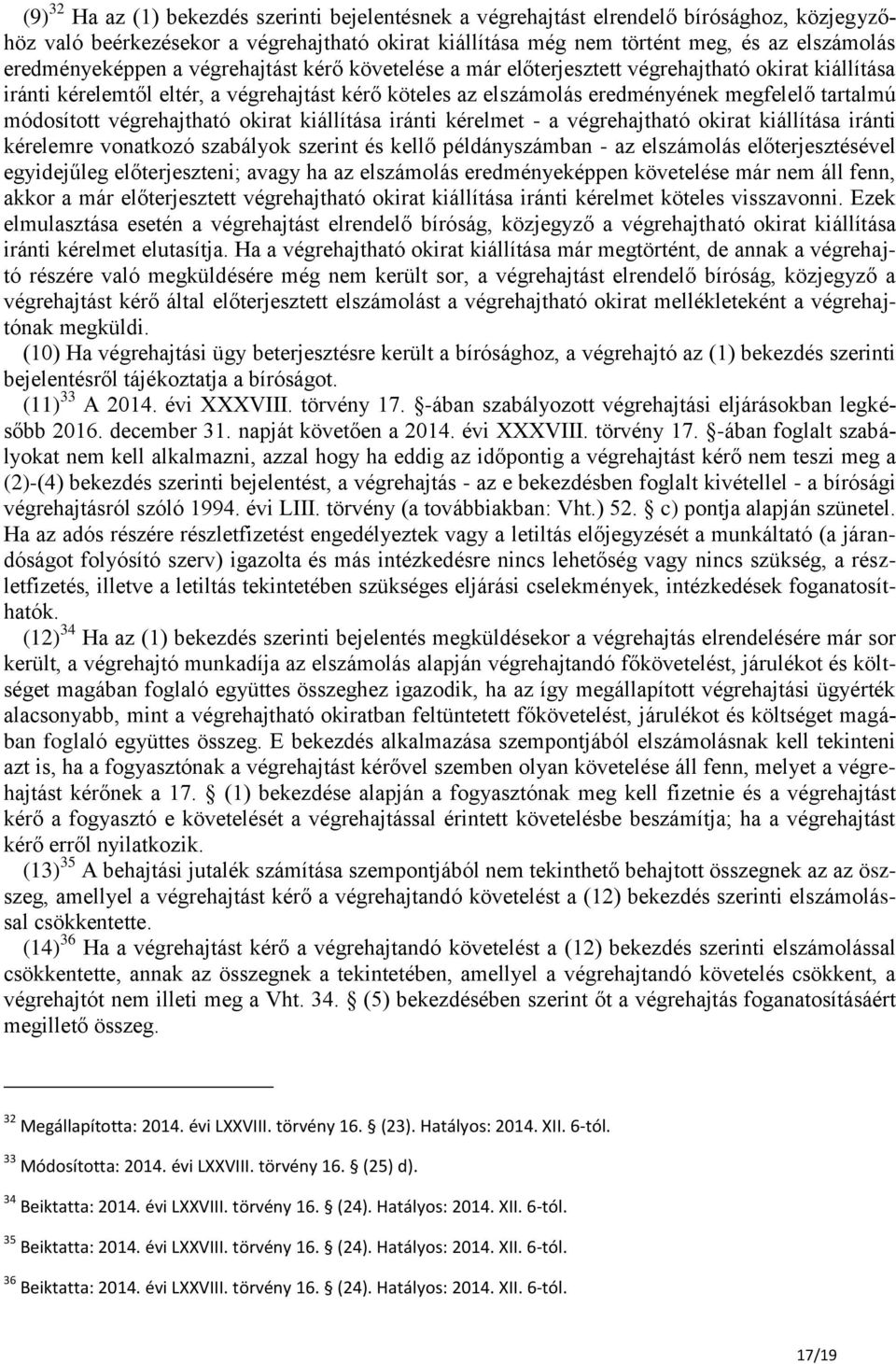 módosított végrehajtható okirat kiállítása iránti kérelmet - a végrehajtható okirat kiállítása iránti kérelemre vonatkozó szabályok szerint és kellő példányszámban - az elszámolás előterjesztésével