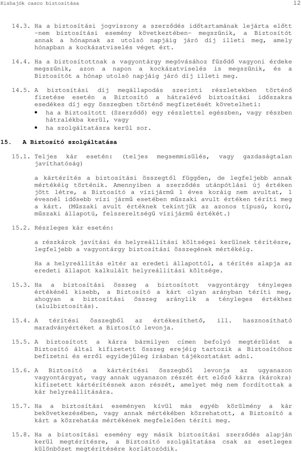 a kockázatviselés véget ért. 14.