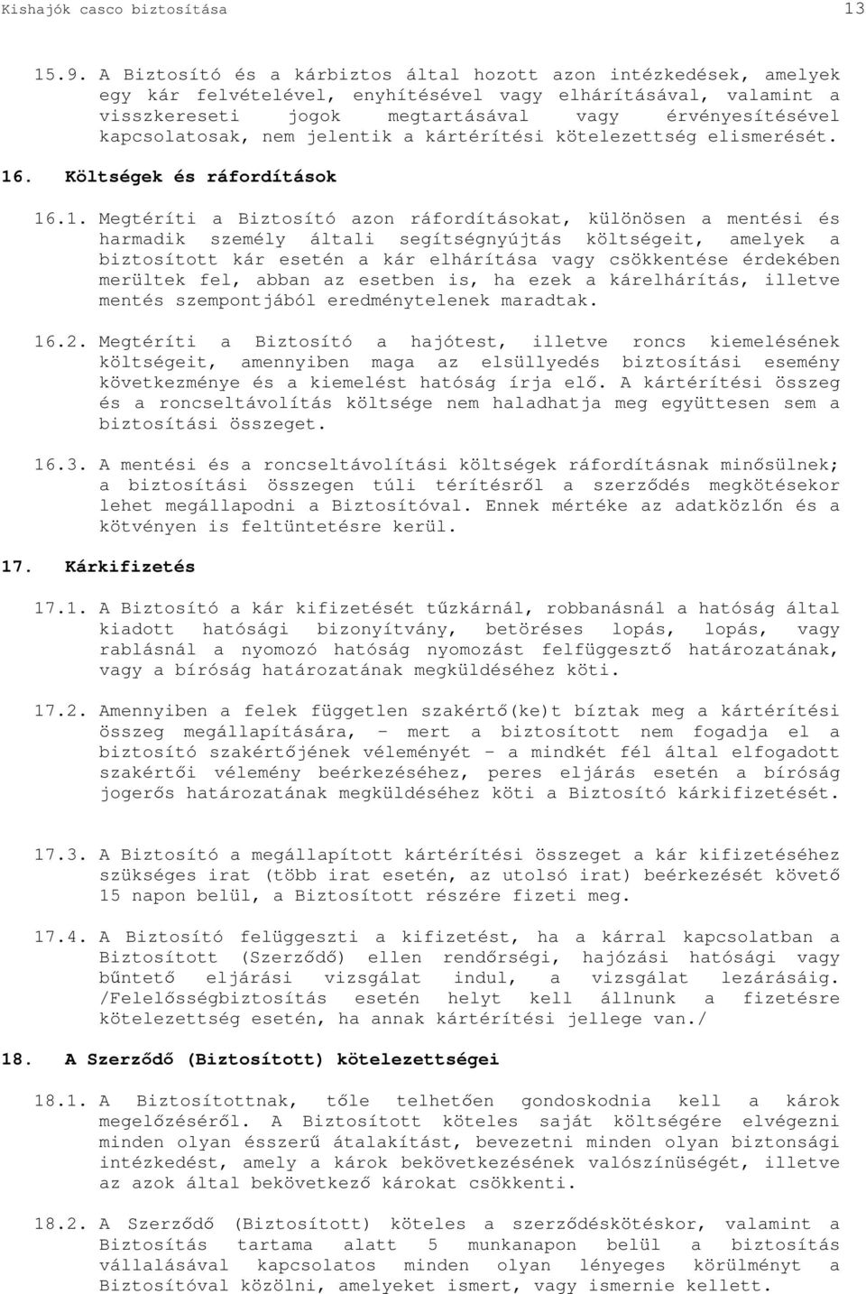 kapcsolatosak, nem jelentik a kártérítési kötelezettség elismerését. 16