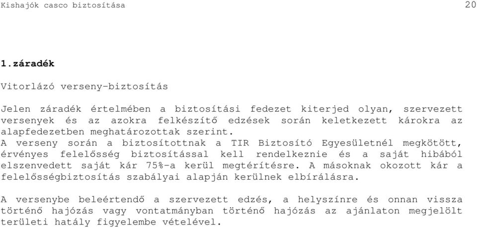az alapfedezetben meghatározottak szerint.