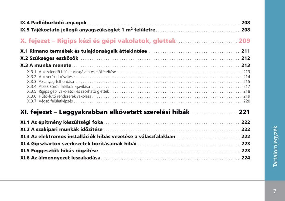 ...................................................................... 212 X.3 A munka menete.......................................................................... 213 X.3.1 A kezelendô felület vizsgálata és elôkészítése.