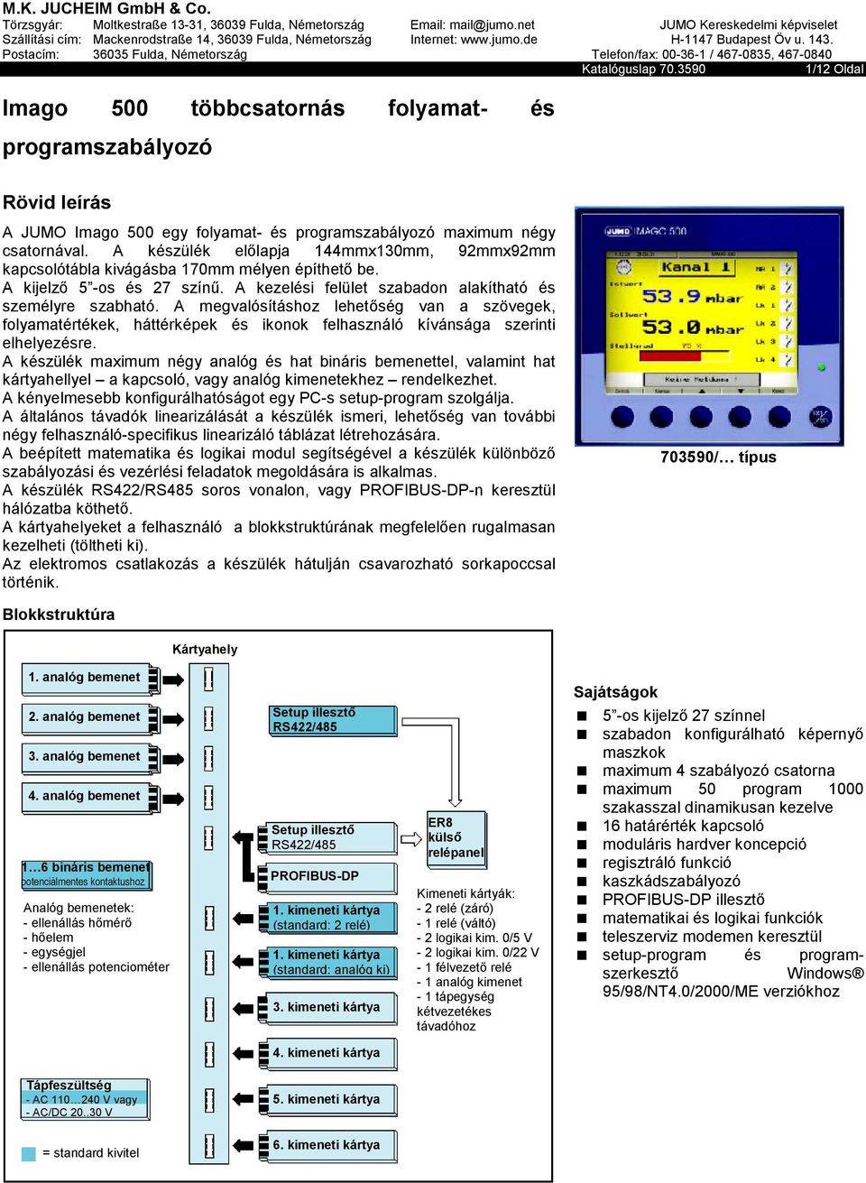 Postacím: 36035 Fulda, Németország Telefon/fax: 00-36-1 / 467-0835, 467-0840 Katalóguslap 70.