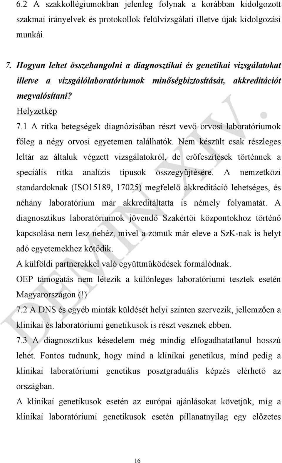 1 A ritka betegségek diagnózisában részt vevő orvosi laboratóriumok főleg a négy orvosi egyetemen találhatók.