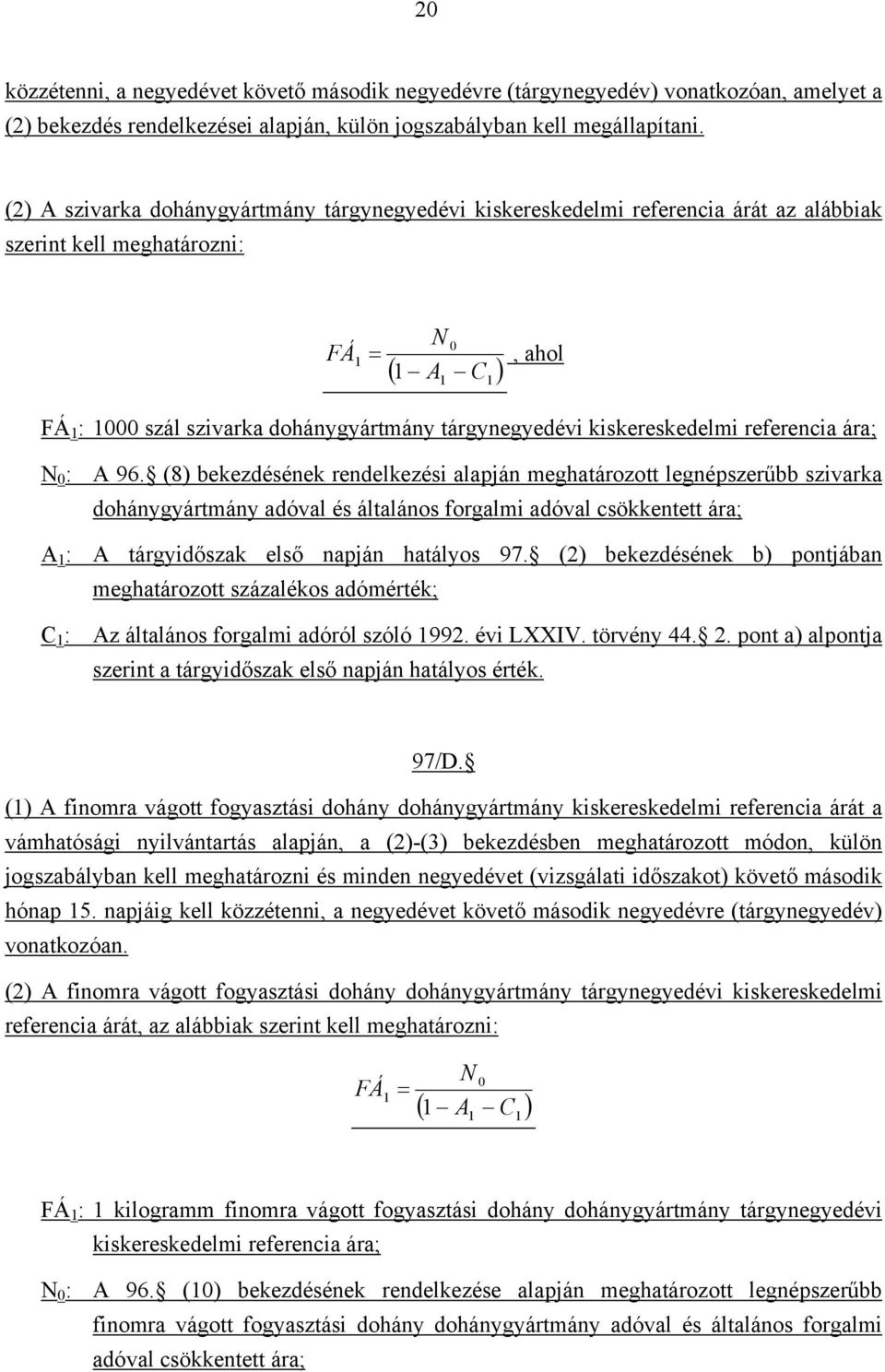 tárgynegyedévi kiskereskedelmi referencia ára; N 0 : A 96.