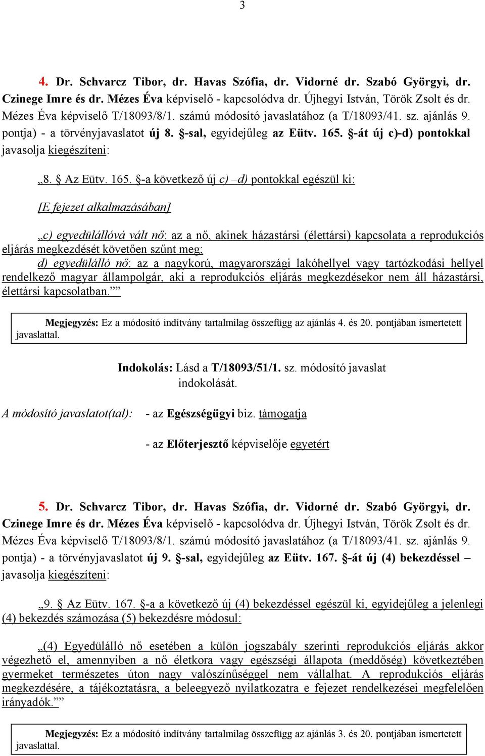 -át új c)-d) pontokkal javasolja kiegészíteni: 8. Az Eütv. 165.