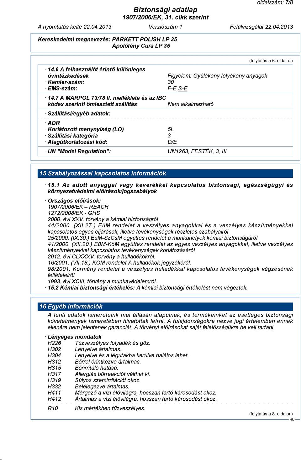 Regulation": UN1263, FESTÉK, 3, III (folytatás a 6. oldalról) 15 Szabályozással kapcsolatos információk 15.