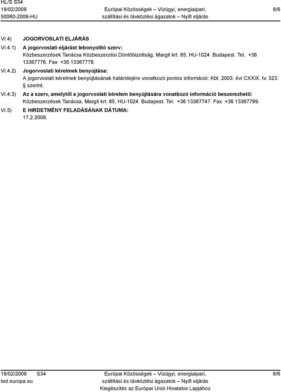 Tel. +36 13367776. Fax +36 13367778.