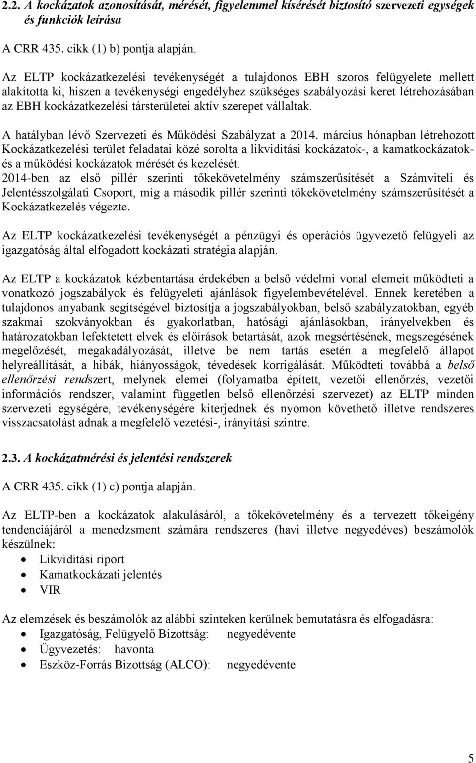 társterületei aktív szerepet vállaltak. A hatályban lévő Szervezeti és Működési Szabályzat a 2014.