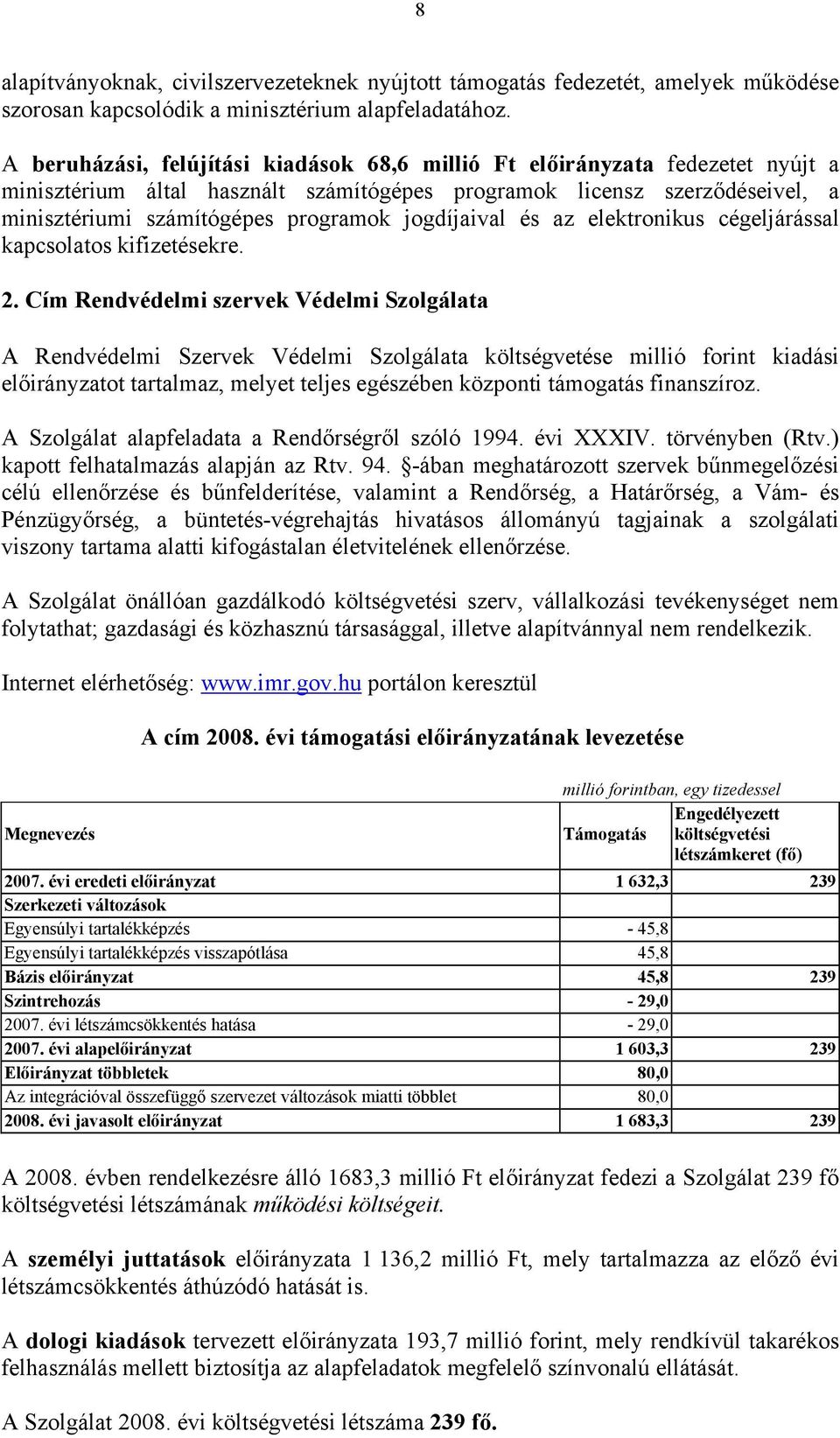 jogdíjaival és az elektronikus cégeljárással kapcsolatos kifizetésekre. 2.