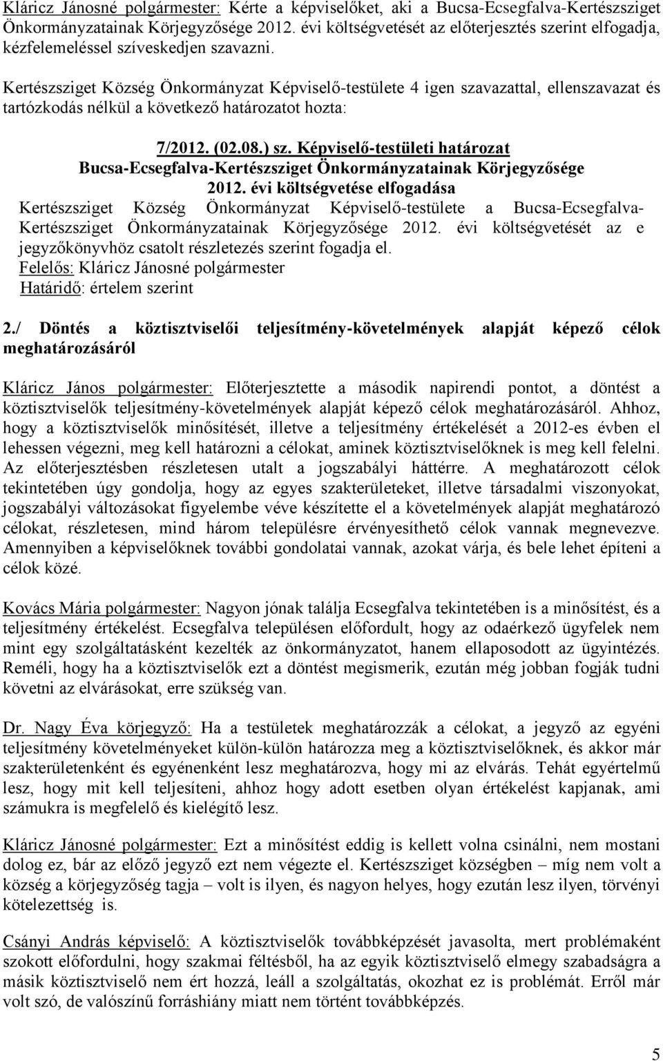 ) sz. Képviselő-testületi határozat Bucsa-Ecsegfalva-Kertészsziget Önkormányzatainak Körjegyzősége 2012.