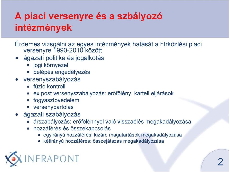 erıfölény, kartell eljárások fogyasztóvédelem versenypártolás ágazati szabályozás árszabályozás: erıfölénnyel való visszaélés