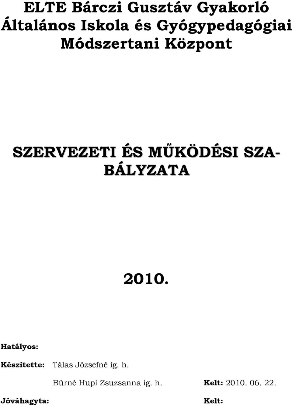 SZA- BÁLYZATA 2010. Hatályos: Készítette: Tálas Józsefné ig.