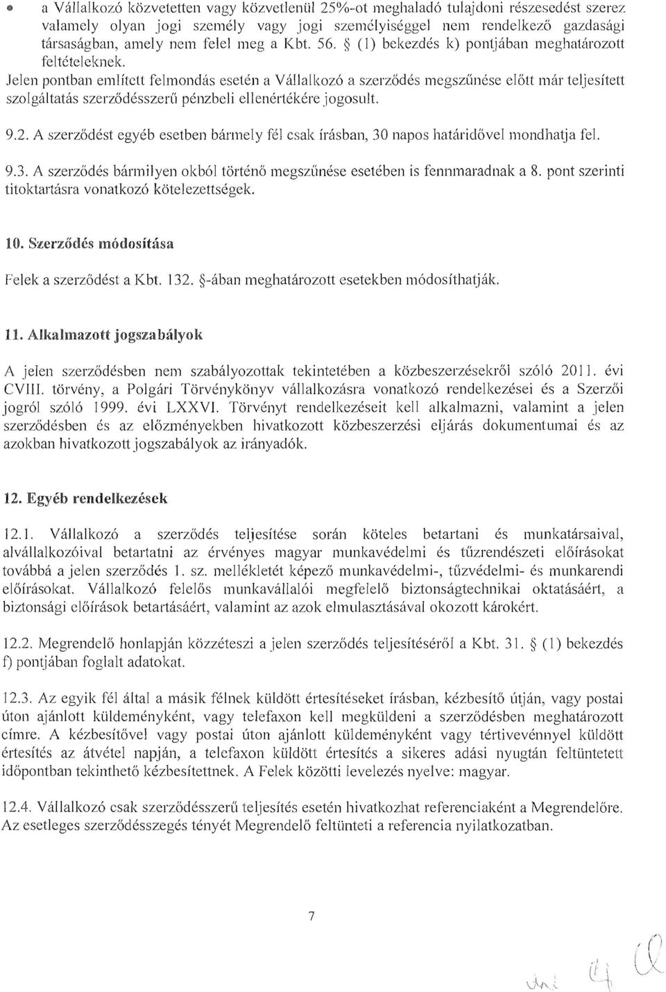 jcsitett s~oigbltataszerzodkssterii pdnzbcli ellenkrtiltkre jogosult. 9.2. A szerziidkst egykb esetben birn~ely fkl csak irisban, 30