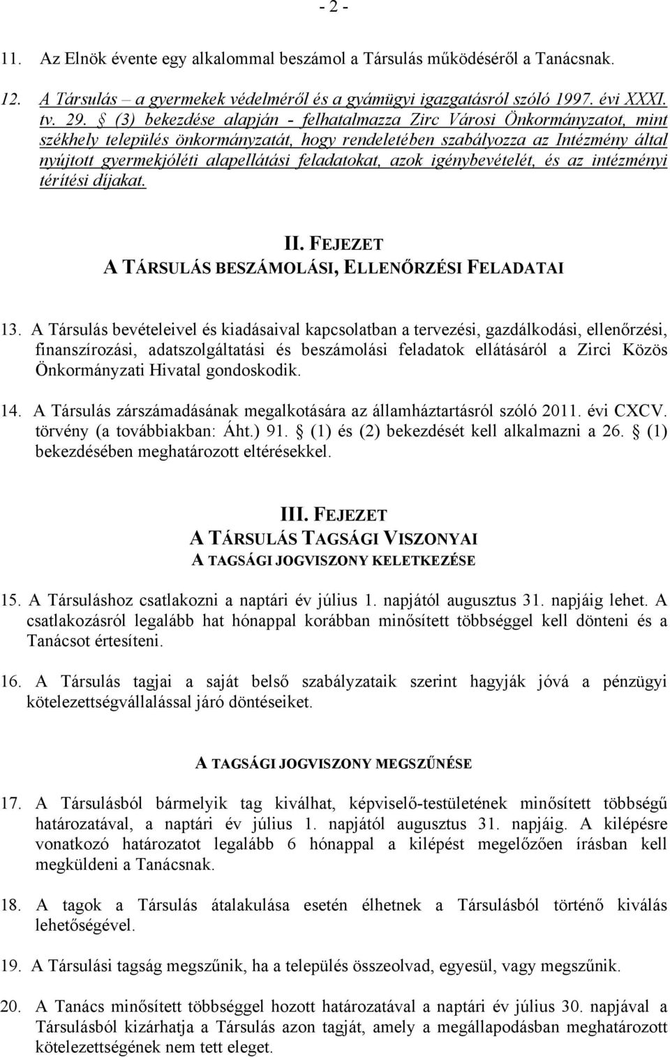 feladatokat, azok igénybevételét, és az intézményi térítési díjakat. II. FEJEZET A TÁRSULÁS BESZÁMOLÁSI, ELLENŐRZÉSI FELADATAI 13.