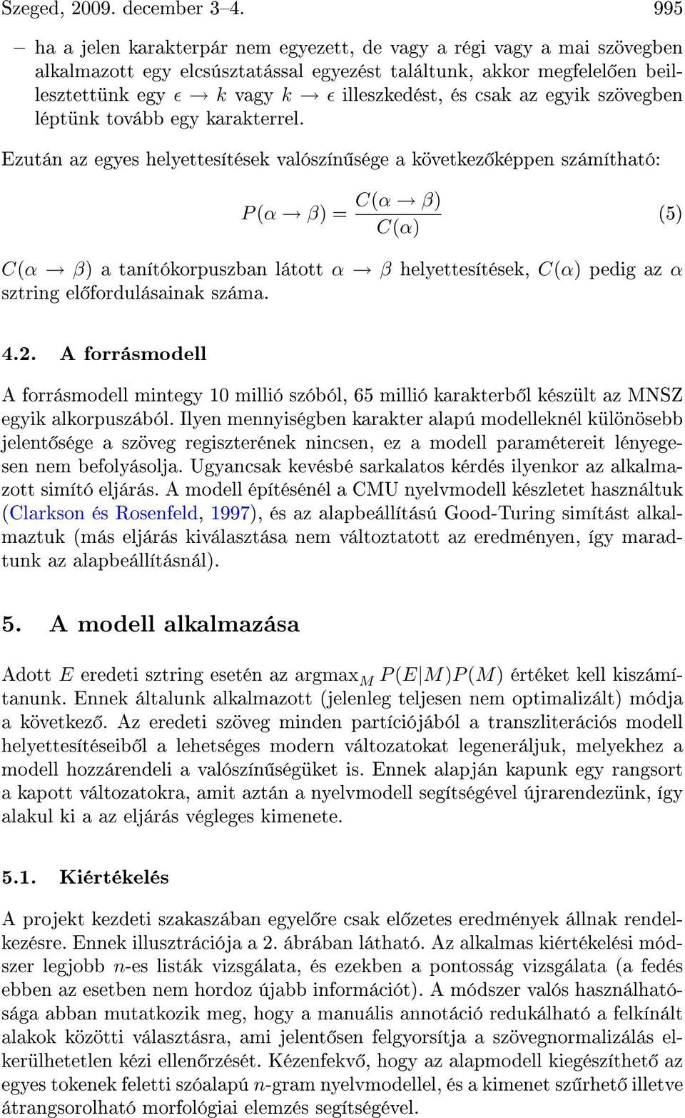 csak az egyik szövegben léptünk tovább egy karakterrel.