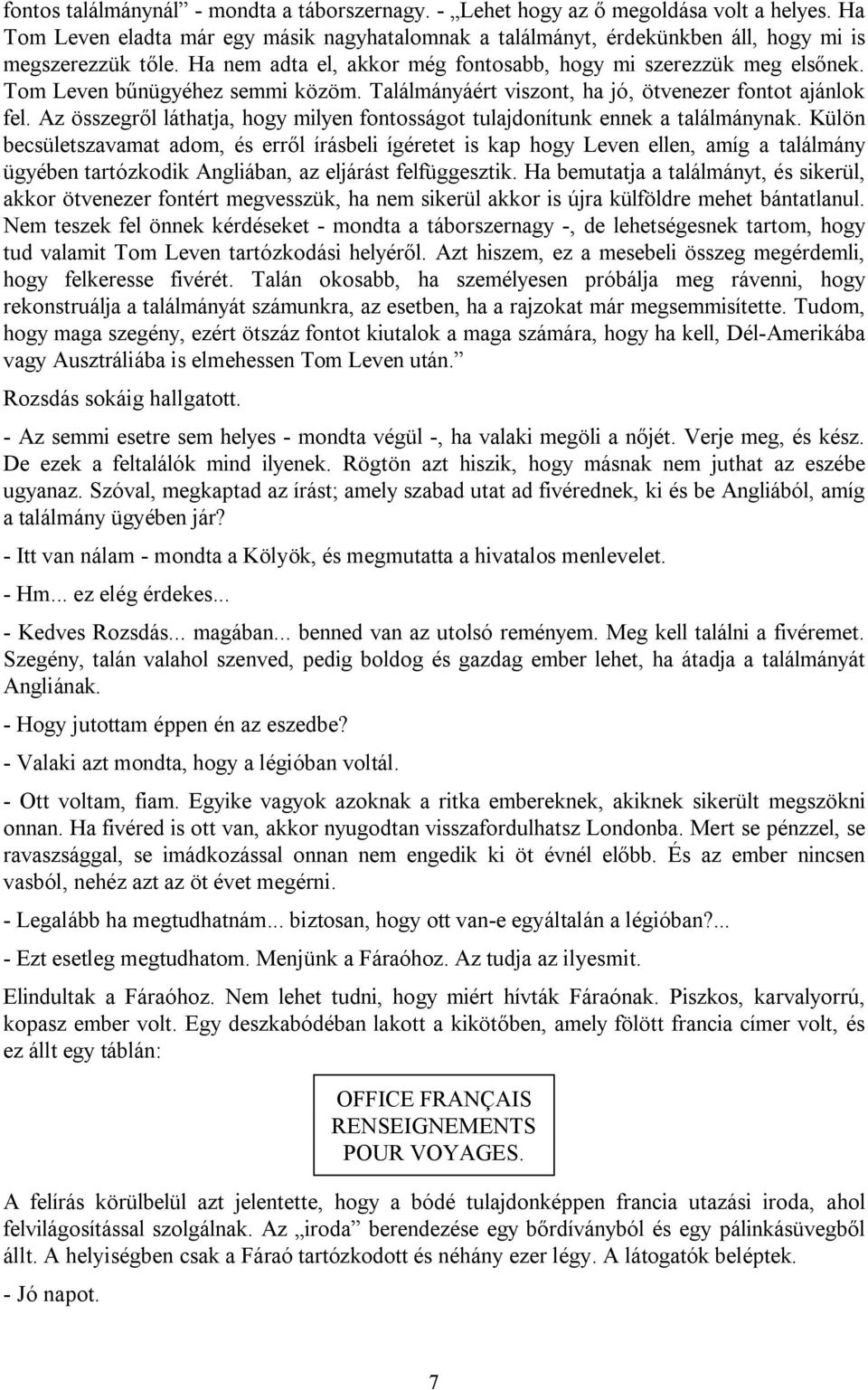 Az összegről láthatja, hogy milyen fontosságot tulajdonítunk ennek a találmánynak.