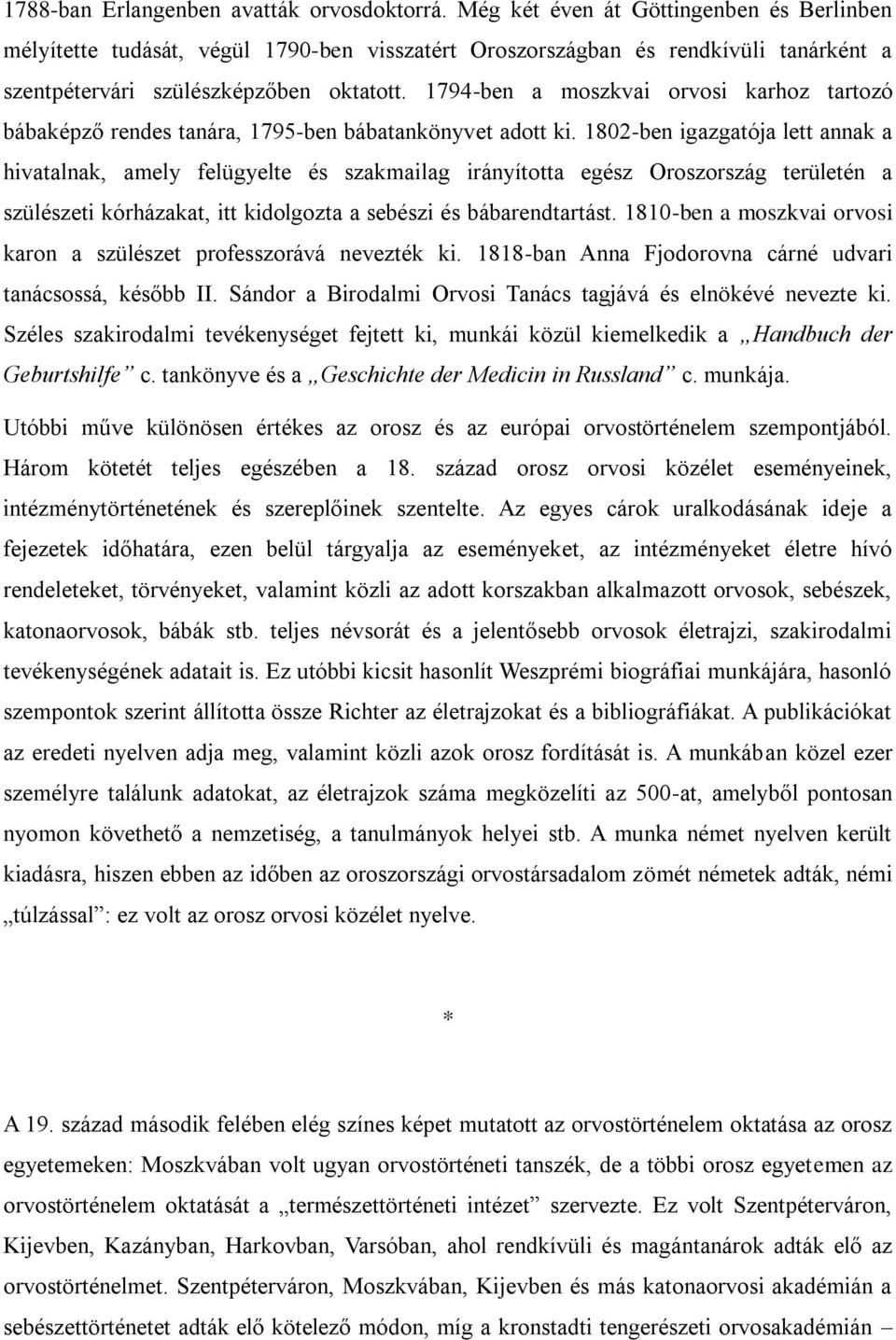 1794-ben a moszkvai orvosi karhoz tartozó bábaképző rendes tanára, 1795-ben bábatankönyvet adott ki.