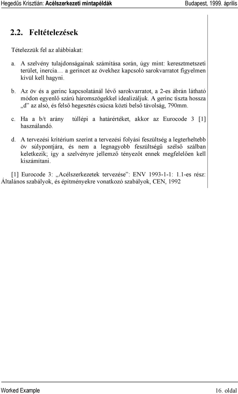 c. Ha a b/ arán úllépi a haáréréke, akkor a Eurocode [] hasnálandó. d.