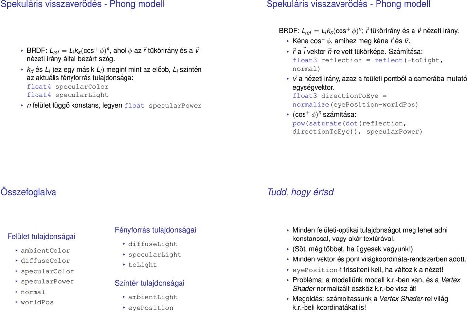 BRDF: L ref L i k s pcos φq n ; r tükörirány és a v nézeti irány. Kéne cos φ, amihez meg kéne r és v. r a l vektor n-re vett tükörképe.
