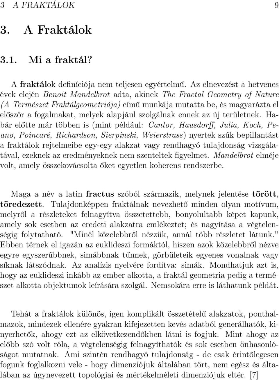 melyek alapjául szolgálnak ennek az új területnek.