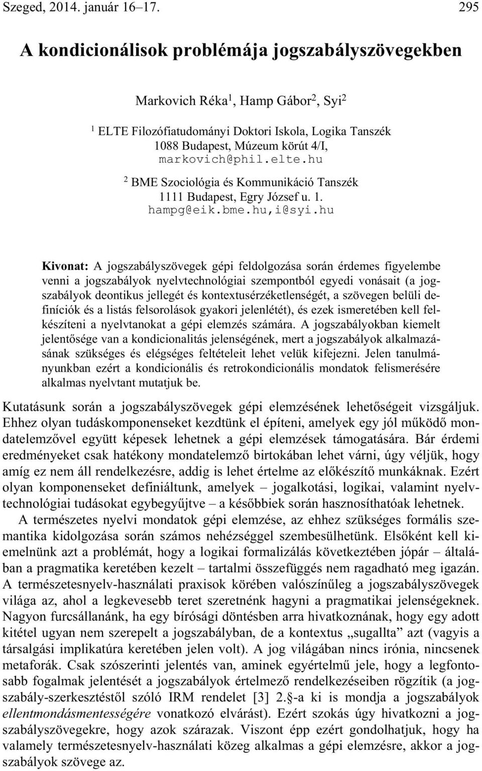 elte.hu 2 BME Szociológia és Kommunikáció Tanszék 1111 Budapest, Egry József u. 1. hampg@eik.bme.hu,i@syi.