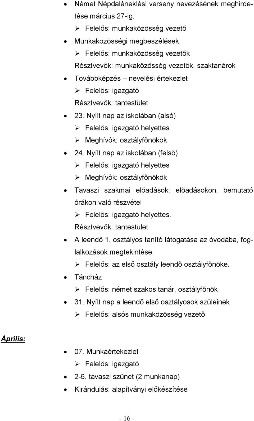 Nyílt nap az iskolában (alsó) helyettes Meghívók: osztályfőnökök 24.