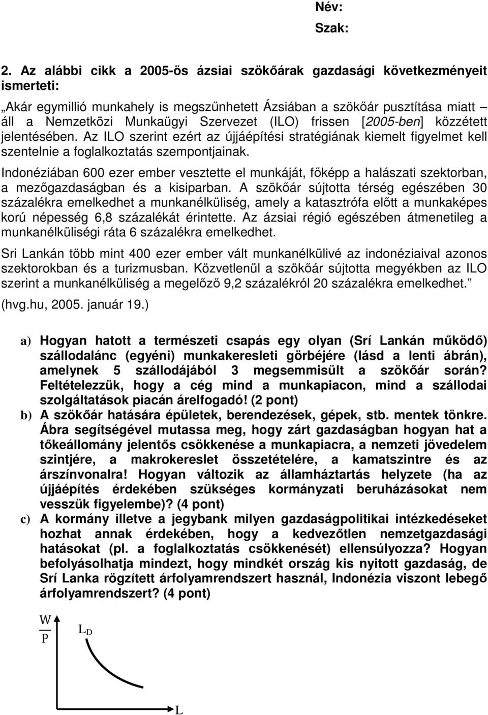 Indonéziában 600 ezer ember vesztette el munkáját, főképp a halászati szektorban, a mezőgazdaságban és a kisiparban.