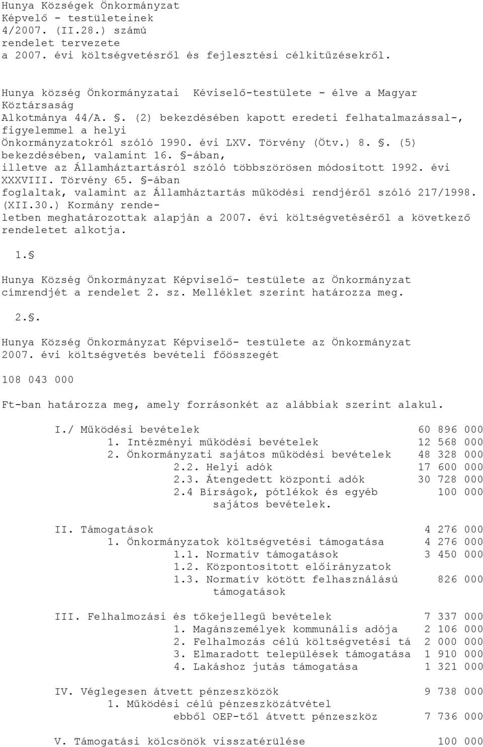 évi LXV. Törvény (Ötv.) 8.. (5) bekezdésében, valamint 16. -ában, illetve az Államháztartásról szóló többszörösen módosított 1992. évi XXXVIII. Törvény 65.