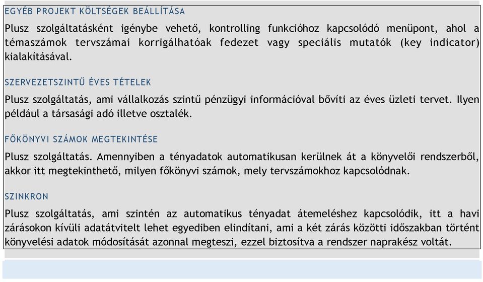 FŐKÖNYVI SZÁMOK MEGTEKINTÉSE Plusz szolgáltatás.