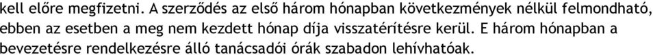 felmondható, ebben az esetben a meg nem kezdett hónap díja