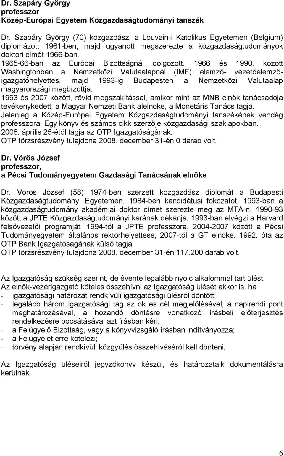 1965-66-ban az Európai Bizottságnál dolgozott. 1966 és 1990.