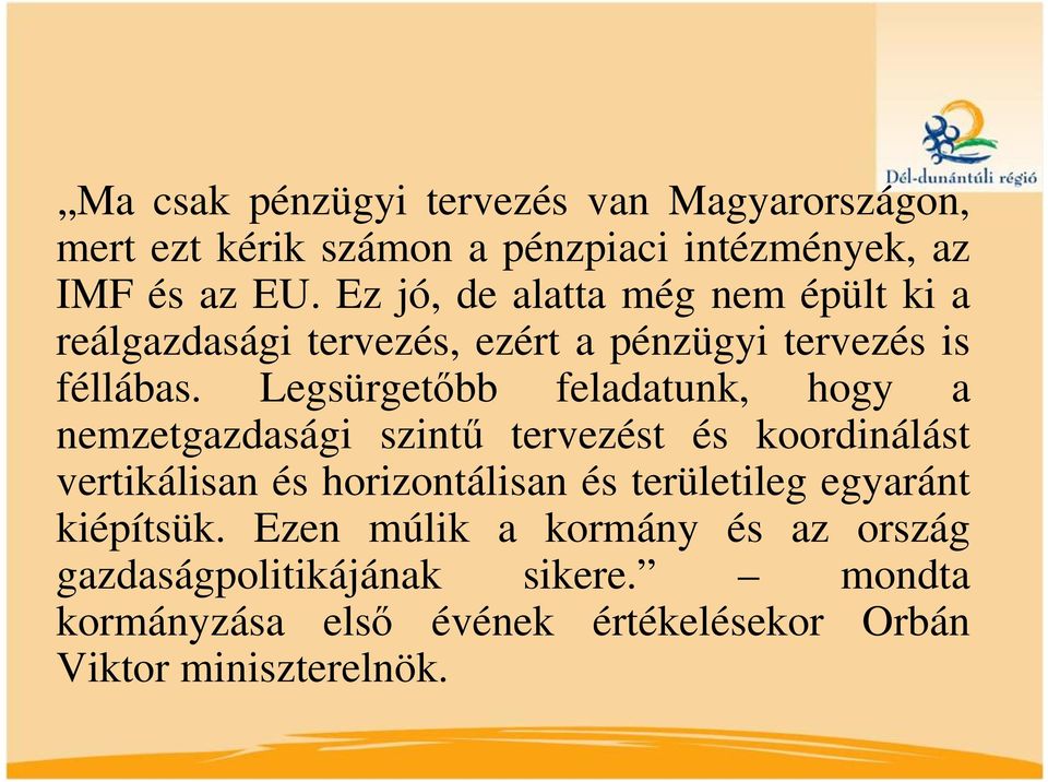 Legsürgetőbb feladatunk, hogy a nemzetgazdasági szintű tervezést és koordinálást vertikálisan és horizontálisan és