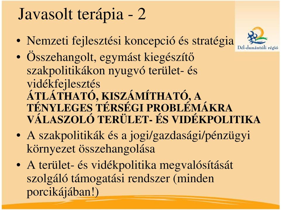 PROBLÉMÁKRA VÁLASZOLÓ TERÜLET- ÉS VIDÉKPOLITIKA A szakpolitikák és a jogi/gazdasági/pénzügyi