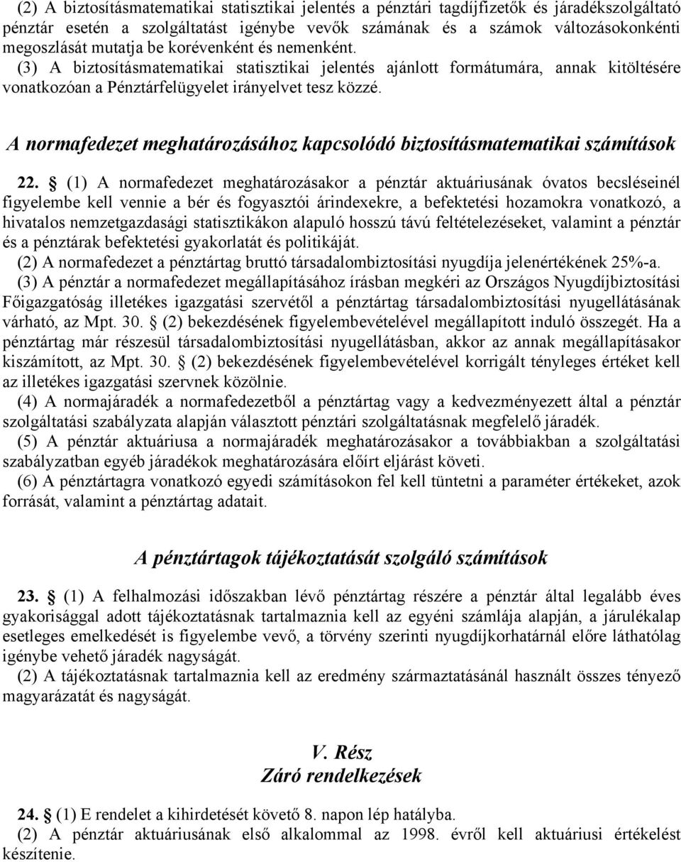 A normafedezet meghatározásához kapcsolódó biztosításmatematikai számítások 22.