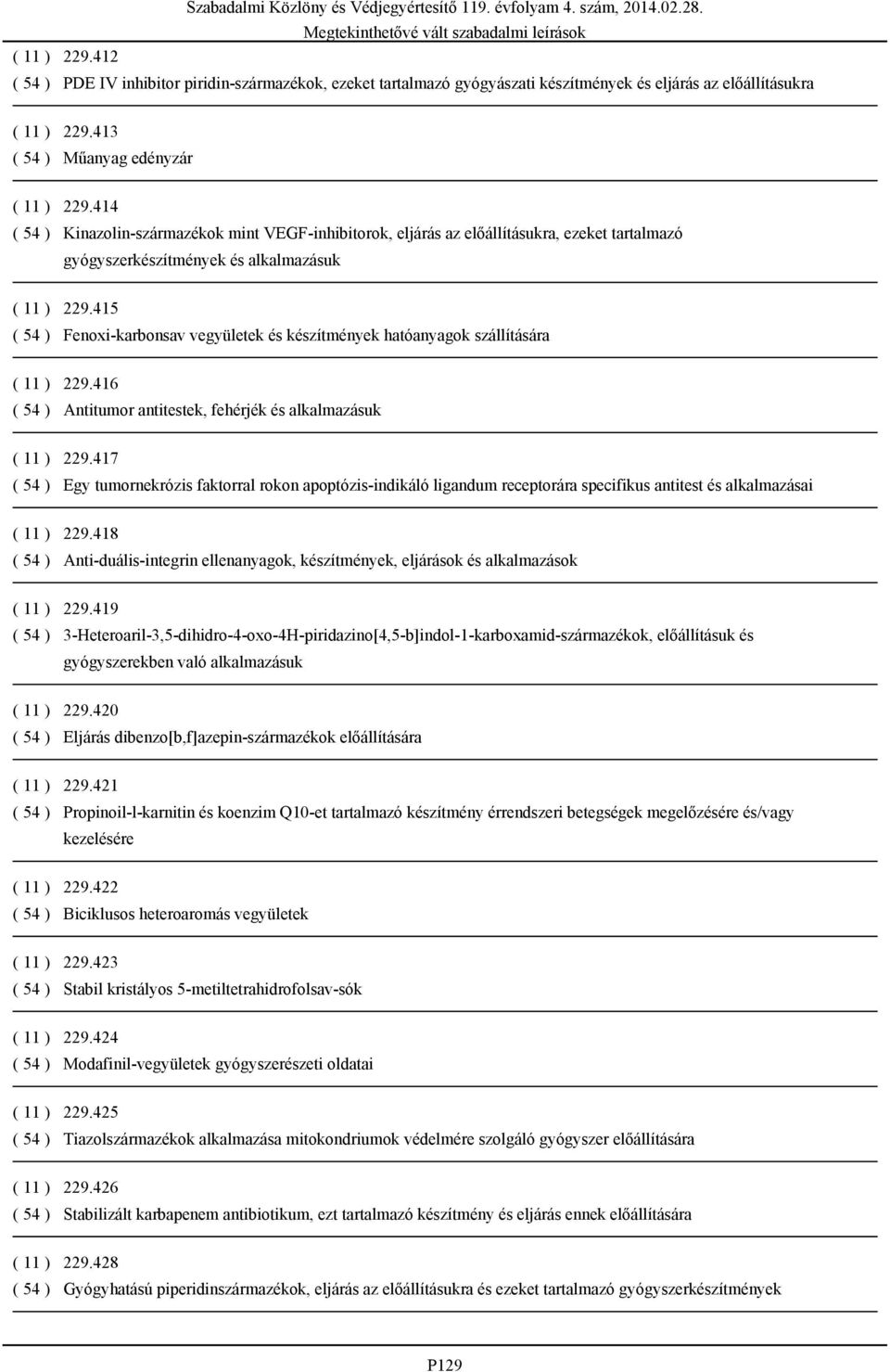 415 ( 54 ) Fenoxi-karbonsav vegyületek és készítmények hatóanyagok szállítására ( 11 ) 229.416 ( 54 ) Antitumor antitestek, fehérjék és alkalmazásuk ( 11 ) 229.