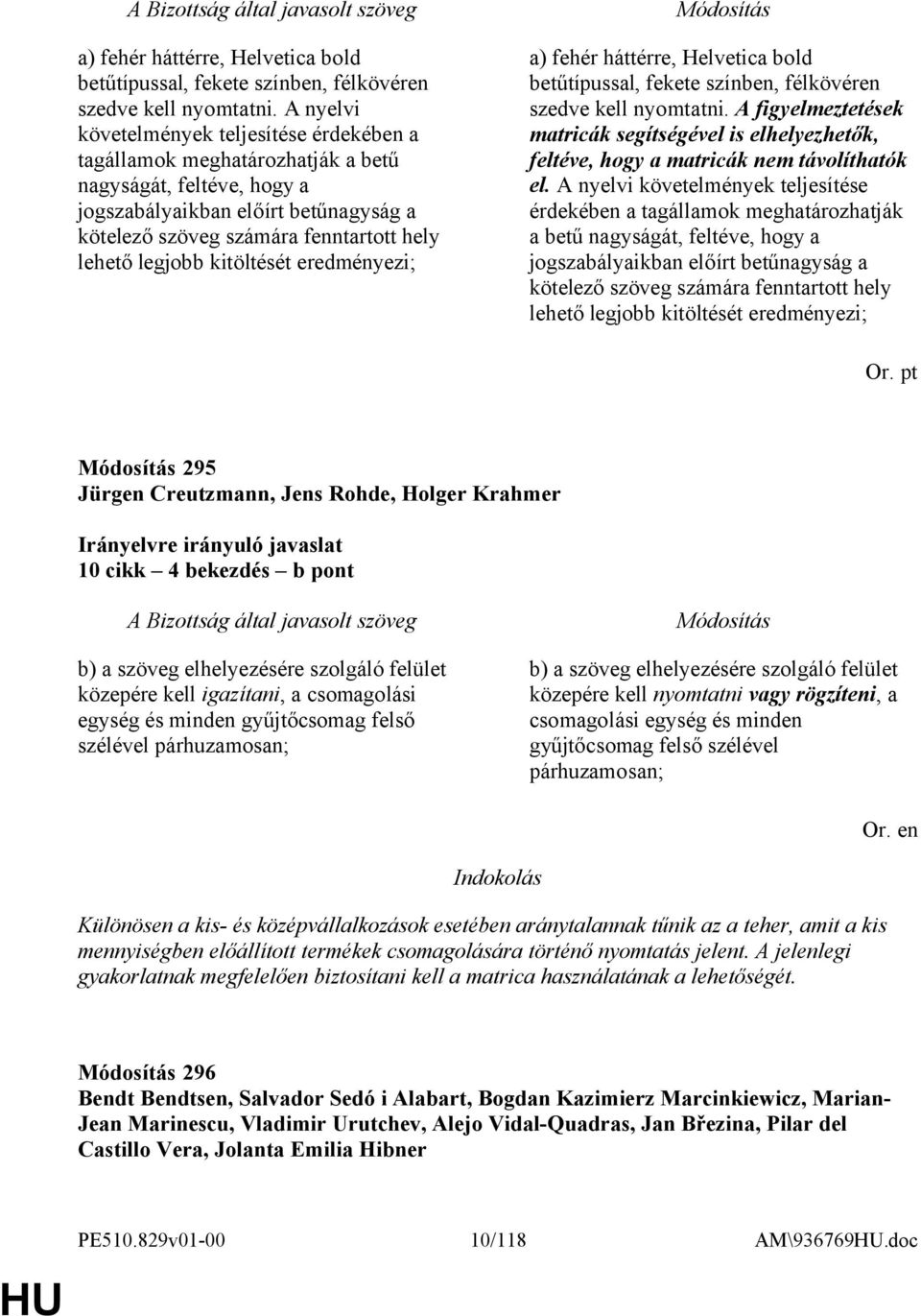 legjobb kitöltését eredményezi;  A figyelmeztetések matricák segítségével is elhelyezhetők, feltéve, hogy a matricák nem távolíthatók el.  legjobb kitöltését eredményezi; Or.