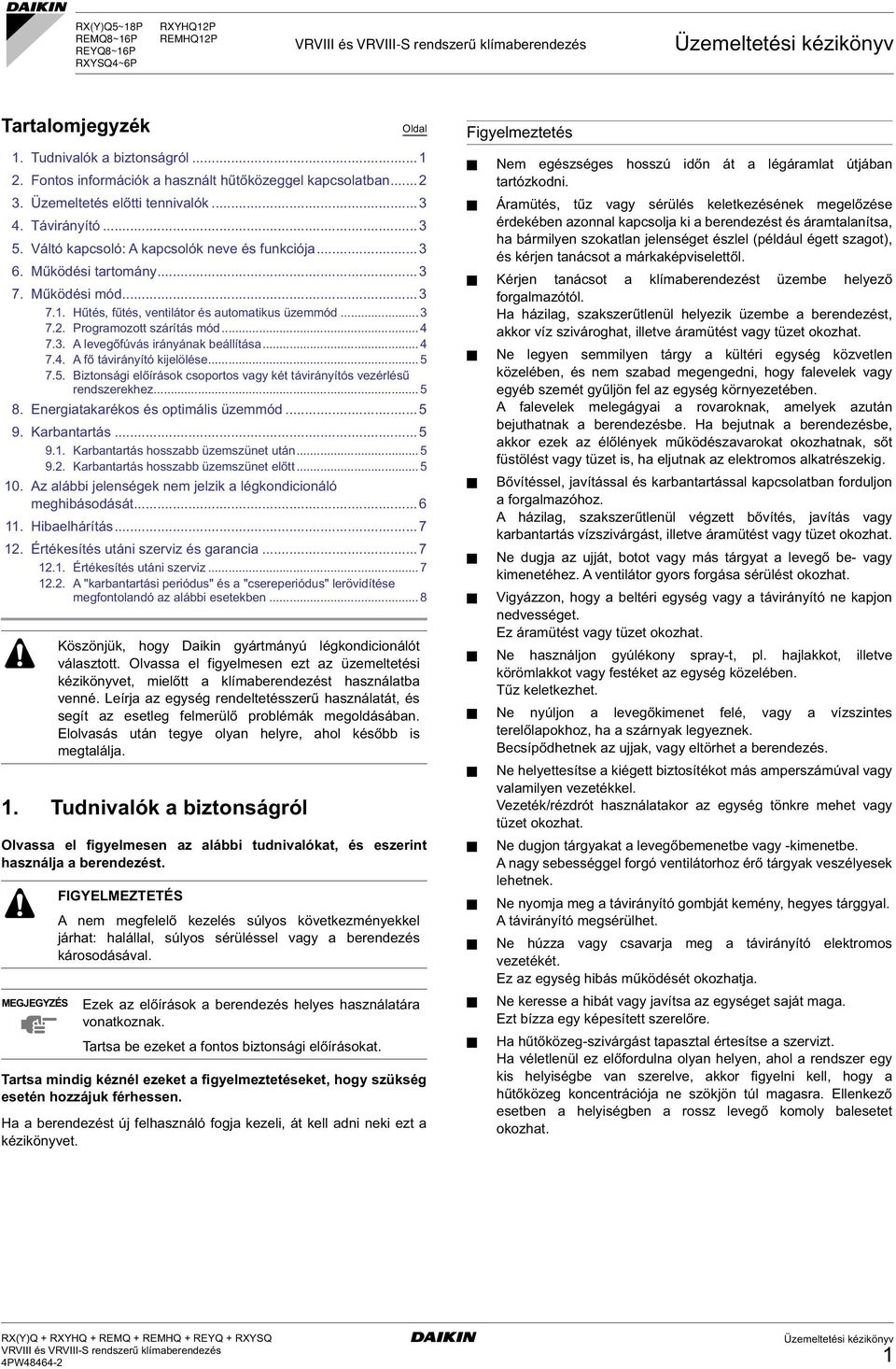 .. 7.. A fő távirányító kijelölése... 7.. Biztonsági előírások csoportos vagy két távirányítós vezérlésű rendszerekhez... 8. Energiatakarékos és optimális üzemmód... 9.