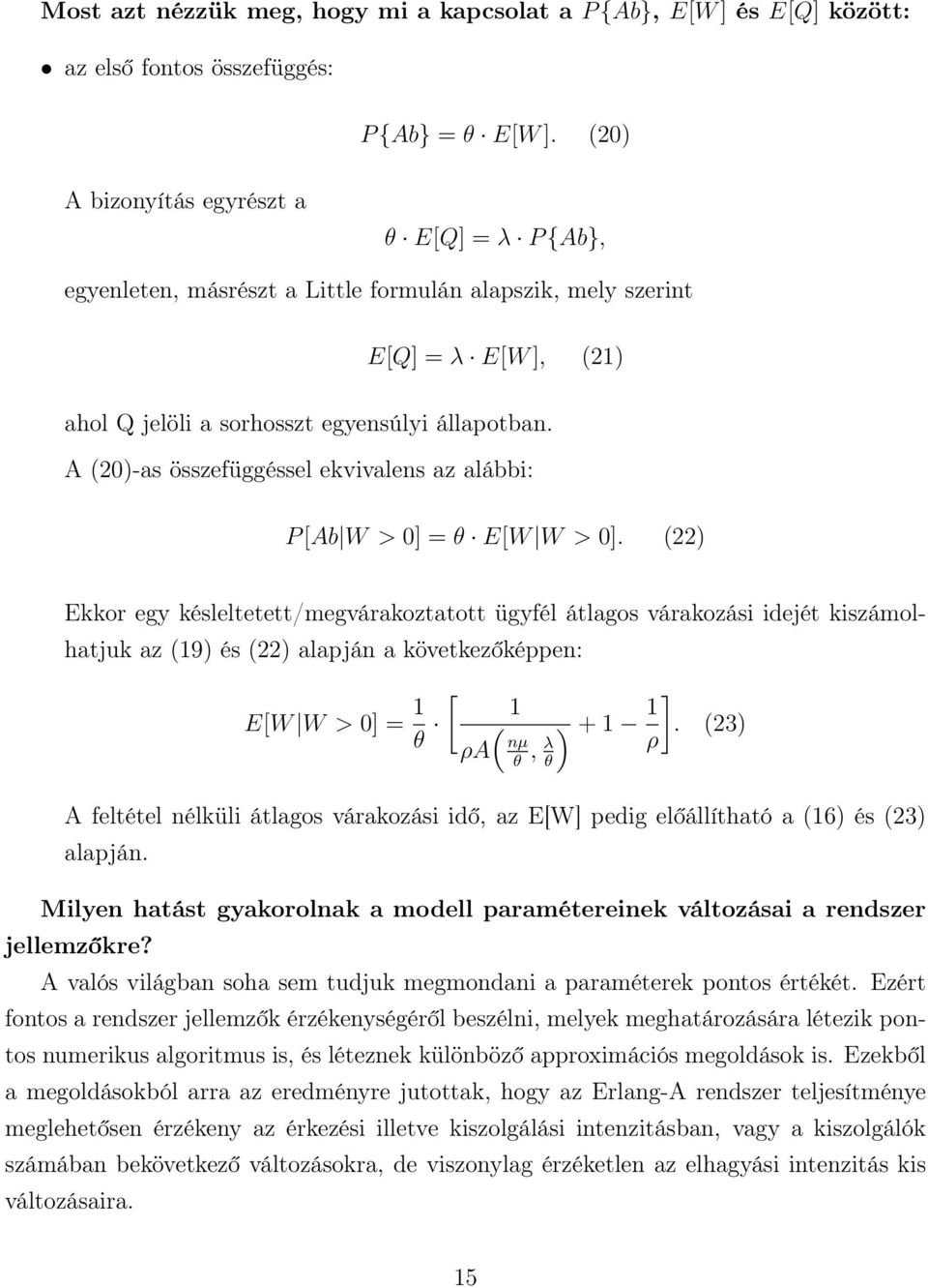 A (2)-as összefüggéssel ekvivalens az alábbi: P [Ab W > ] = θ E[W W > ].