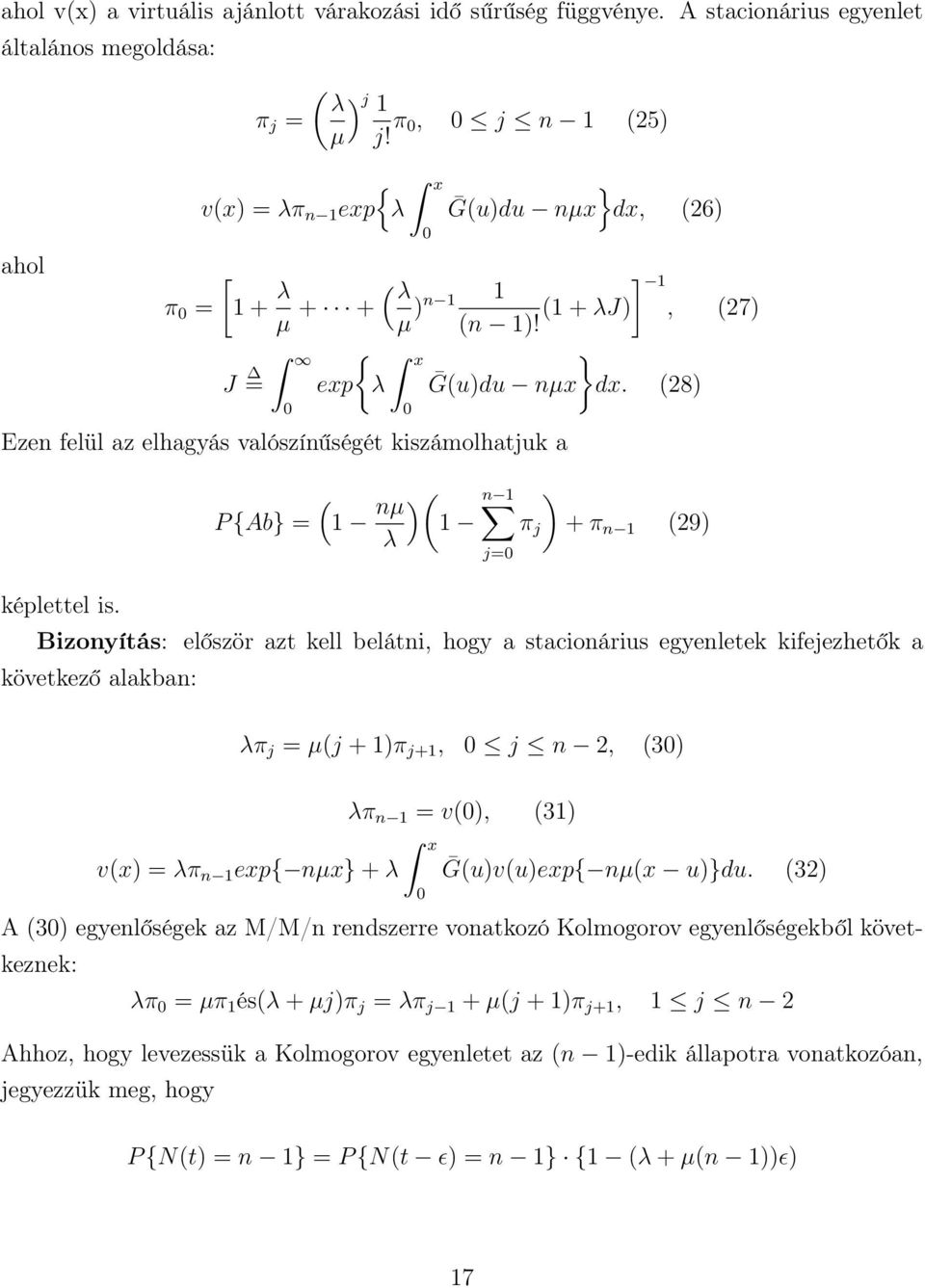 P {Ab} = ( nµ λ ) ( n ) π j + π n (29) Bizonyítás: először azt kell belátni, hogy a stacionárius egyenletek kifejezhetők a következő alakban: j= λπ j = µ(j + )π j+, j n 2, (3) v(x) = λπ n exp{ nµx} +