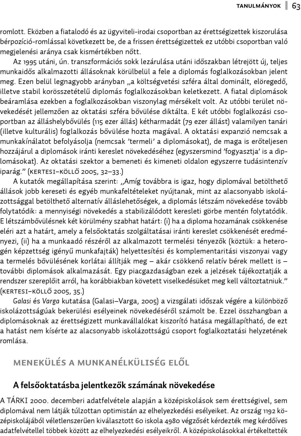 csak kismértékben nőtt. Az 1995 utáni, ún.