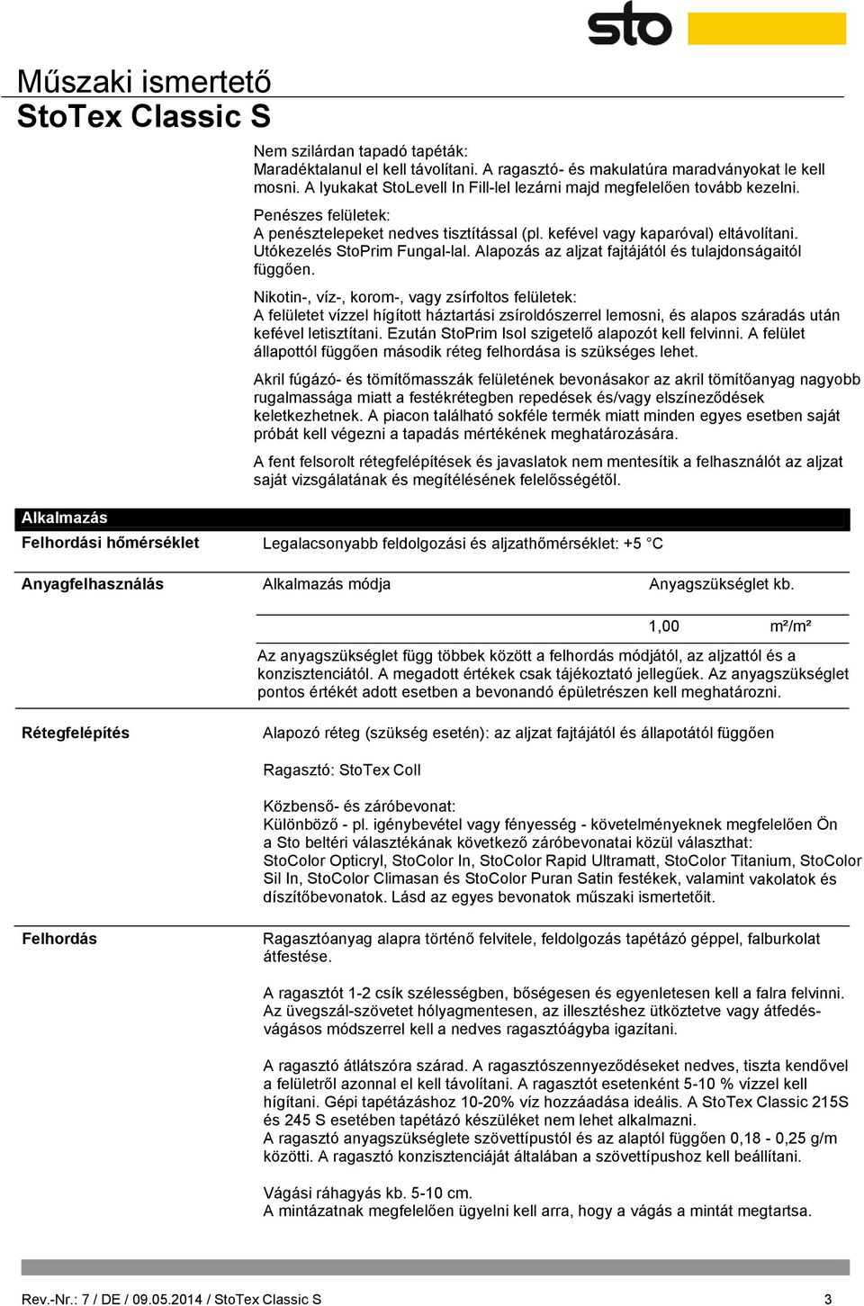 Utókezelés StoPrim Fungal-lal. Alapozás az aljzat fajtájától és tulajdonságaitól függően.