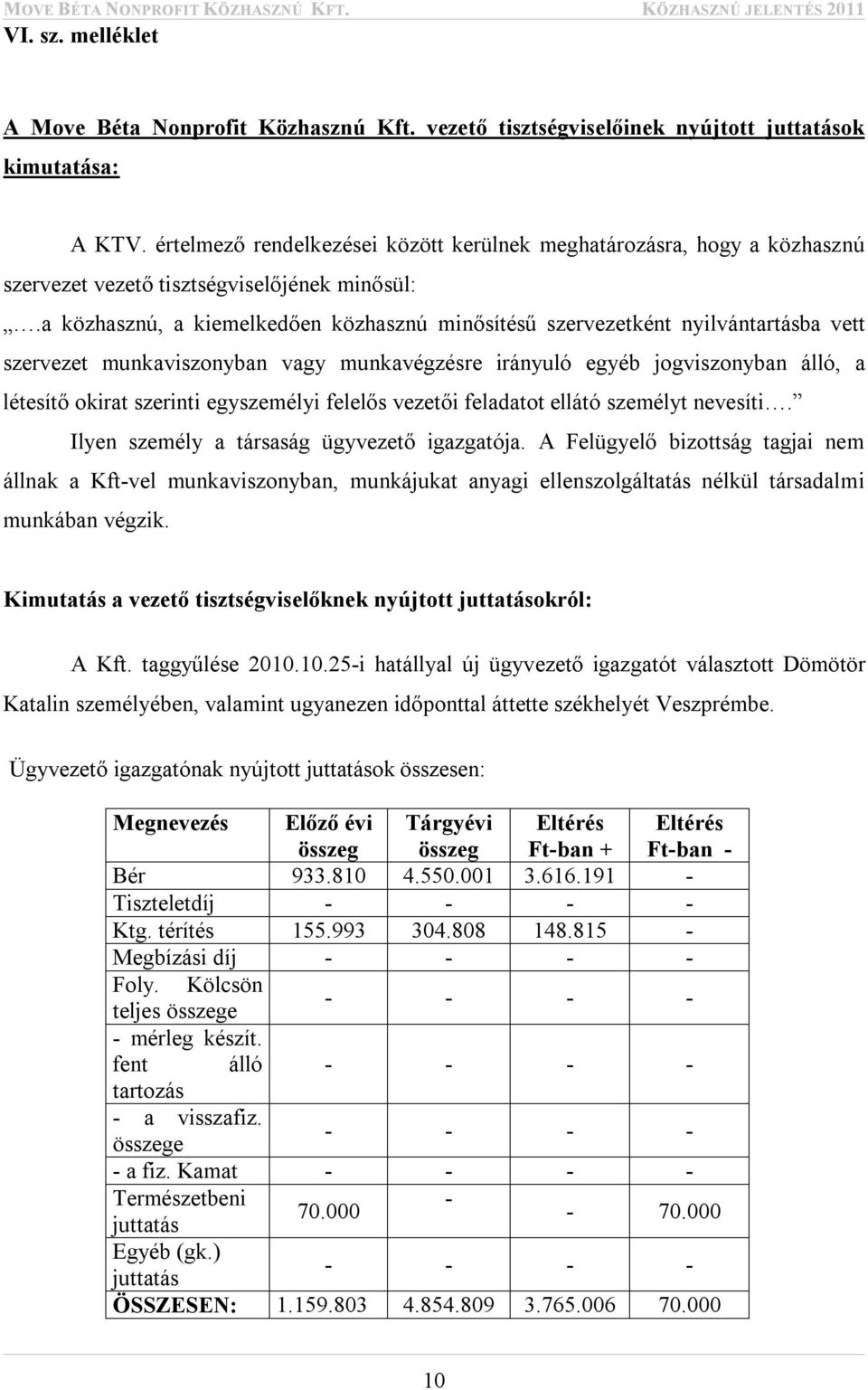 a közhasznú, a kiemelkedően közhasznú minősítésű szervezetként nyilvántartásba vett szervezet munkaviszonyban vagy munkavégzésre irányuló egyéb jogviszonyban álló, a létesítő okirat szerinti