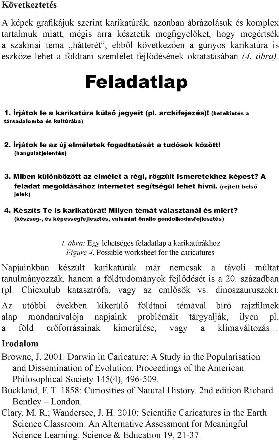 Possible worksheet for the caricatures Napjainkban készült karikatúrák már nemcsak a távoli múltat tanulmányozzák, hanem a földtudományok fejlődését is a 20. században (pl.