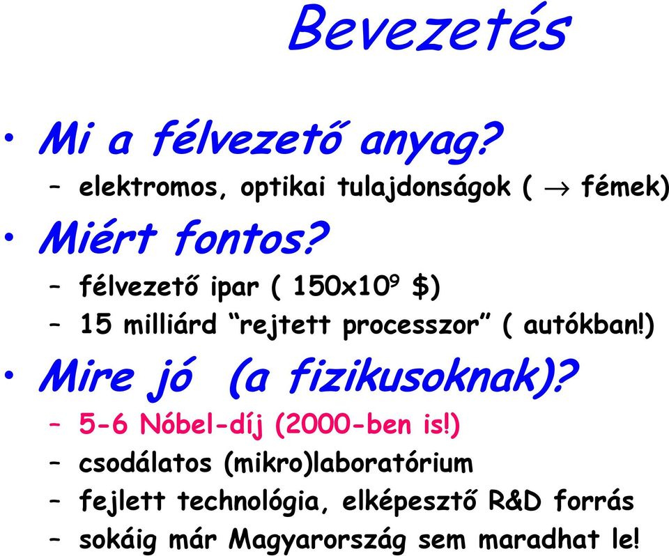 félvezető ipar ( 150x10 9 $) 15 milliárd rejtett processzor ( autókban!