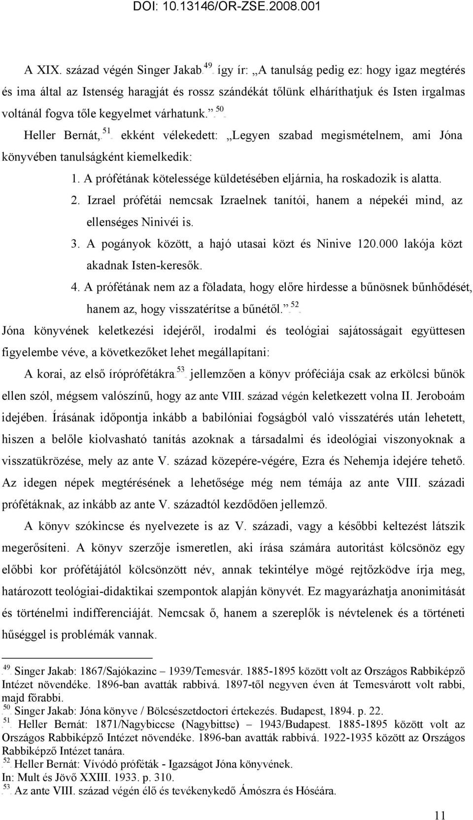 kegyelmet várhatunk. TF FT 51 Heller Bernát,TF FT ekként könyvében tanulságként kiemelkedik: vélekedett: Legyen szabad megismételnem, ami Jóna 1.