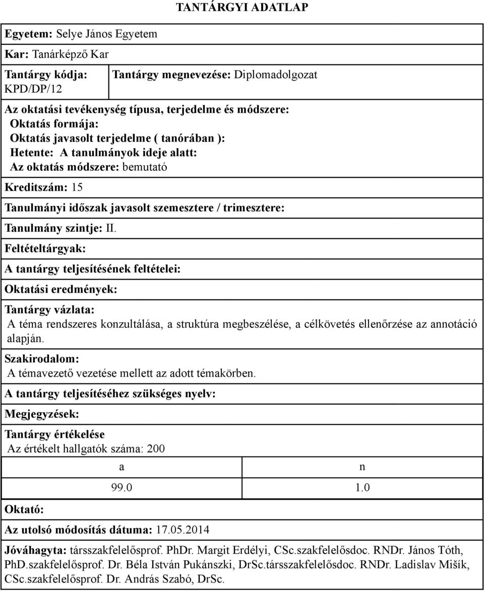 A téma rendszeres konzultálása, a struktúra megbeszélése, a célkövetés ellenőrzése az annotáció alapján.