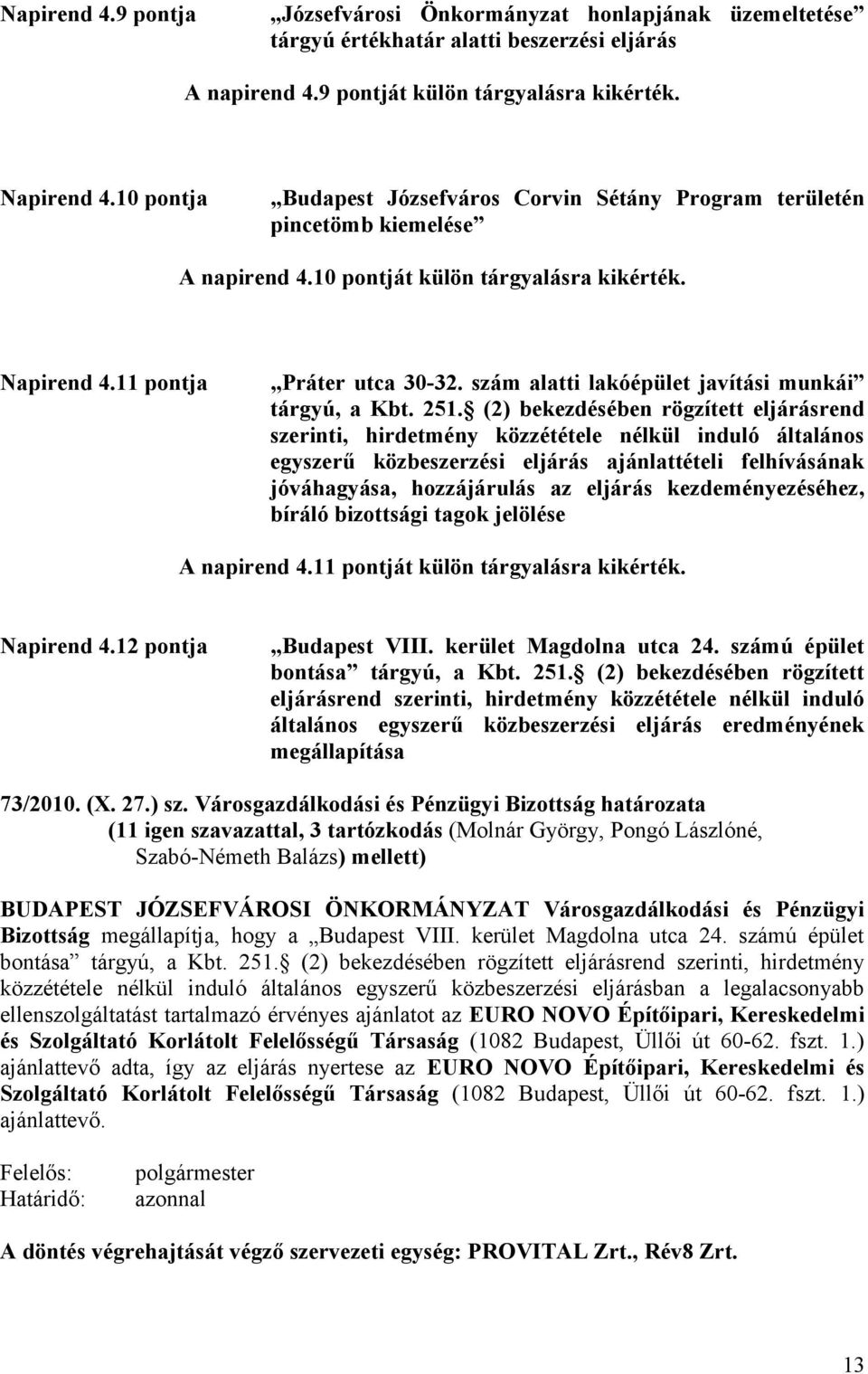 szám alatti lakóépület javítási munkái tárgyú, a Kbt. 251.