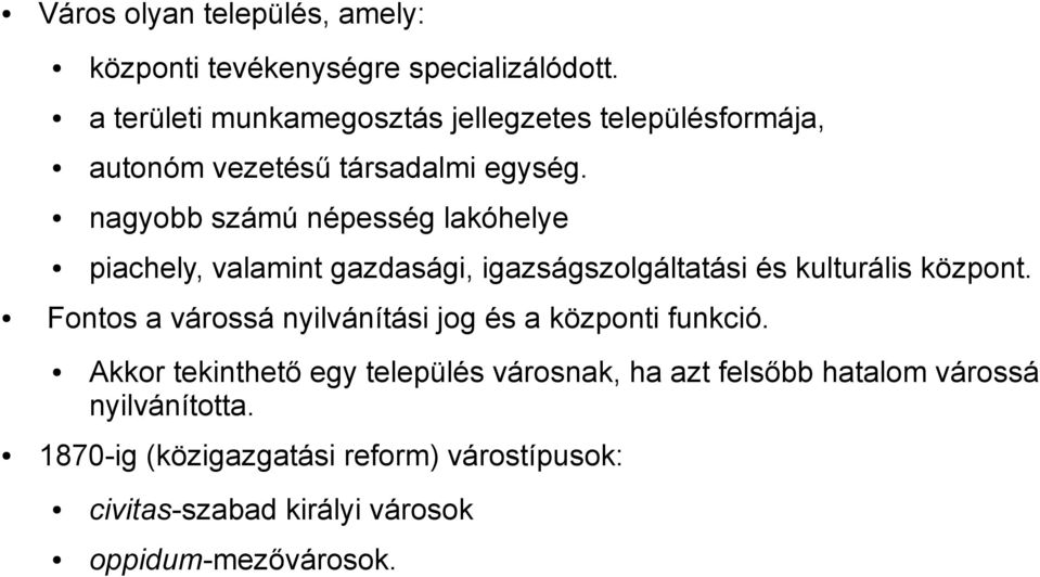 nagyobb számú népesség lakóhelye piachely, valamint gazdasági, igazságszolgáltatási és kulturális központ.