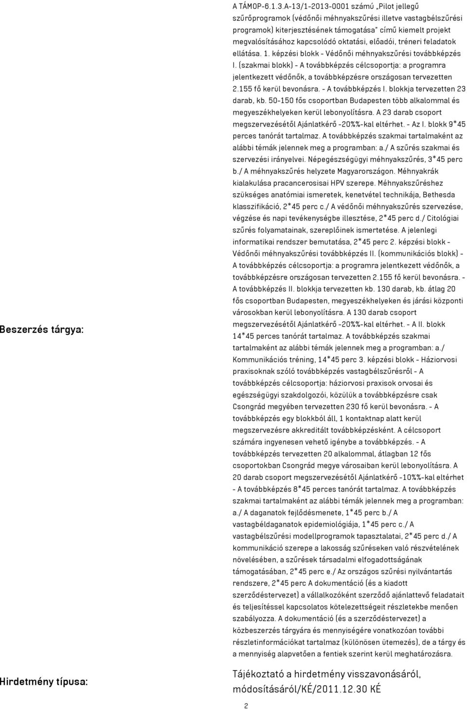 előadói, tréneri feladatok ellátása. 1. képzési blokk - Védőnői méhnyakszűrési továbbképzés I.